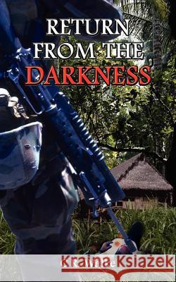 Return from the Darkness C. R. Walke 9781414013626 Authorhouse