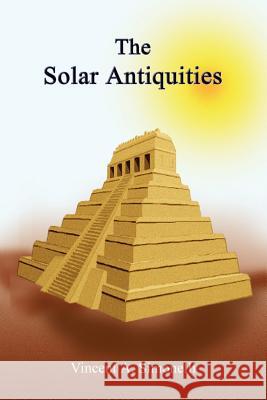 The Solar Antiquities Vincent A. Simonelli 9781414014548 Authorhouse