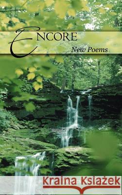Encore: New Poems Cowan, Agnes M. 9781414014586 Authorhouse