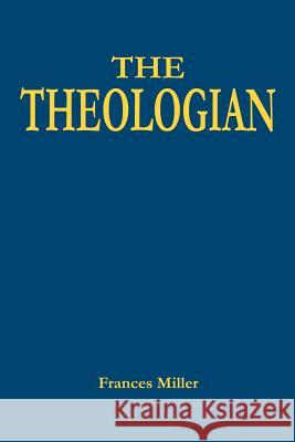 The Theologian Frances Miller 9781414014746