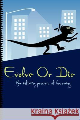 Evolve or Die Timothy LaBadie 9781414014951