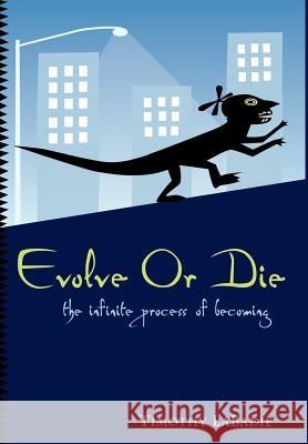 Evolve or Die Timothy LaBadie 9781414014968