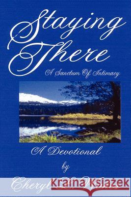 Staying There: A Sanctum of Intimacy Wakes, Cheryl L. 9781414015255 Authorhouse