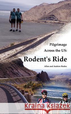 Pilgrimage Across the US: Rodent's Ride Roden, Allan 9781414016405