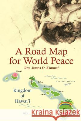 A Road Map for World Peace Rev James D. Kimmel 9781414017150 Authorhouse