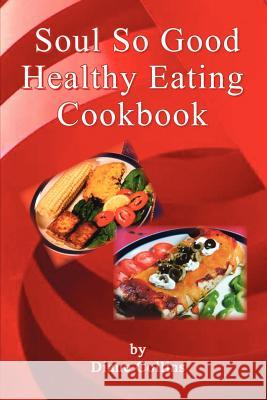 Soul So Good Healthy Eating Cookbook Diane Collins 9781414017853 Authorhouse