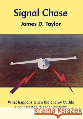 Signal Chase James D. Taylor 9781414018683 Authorhouse