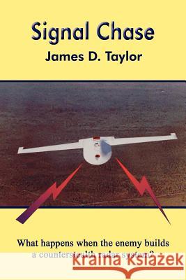 Signal Chase James D. Taylor 9781414018690 Authorhouse