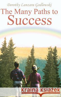 The Many Paths to Success Dorothy Lanzara Godlewski 9781414019727