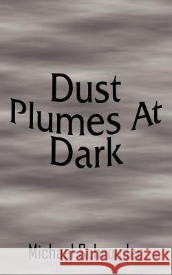 Dust Plumes At Dark Michael Schroeder 9781414020037 Authorhouse