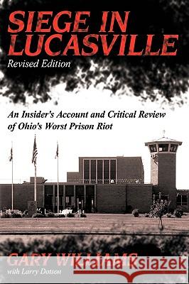 Siege in Lucasville Gary Williams 9781414021416 Authorhouse