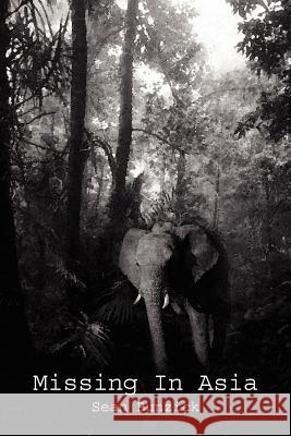 Missing In Asia Bunzick, Sean 9781414021638 Authorhouse