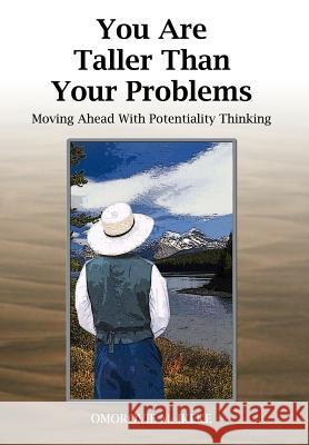 You Are Taller Than Your Problems: Moving Ahead with Potentiality Thinking Ikeke, Omorovie M. 9781414022376 Authorhouse