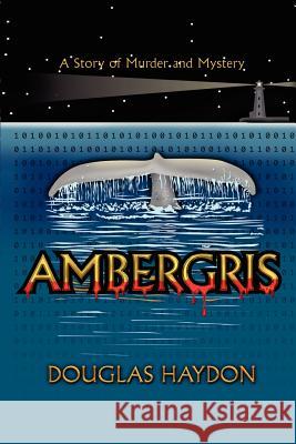 Ambergris Douglas Haydon 9781414024691 Authorhouse
