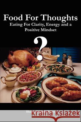 Food For Thoughts: Eating For Clarity, Energy and a Positive Mindset Stern, Sheryl Angella 9781414027623 Authorhouse