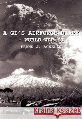 A Gi's Airforce Diary - World War II Agnello, Frank J. 9781414028293