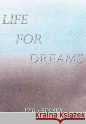 Life for Dreams Vera Stanek 9781414029894