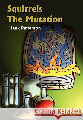 Squirrels The Mutation Patterson, Hank 9781414032092