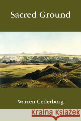 Sacred Ground Warren Cederborg 9781414032177 Authorhouse