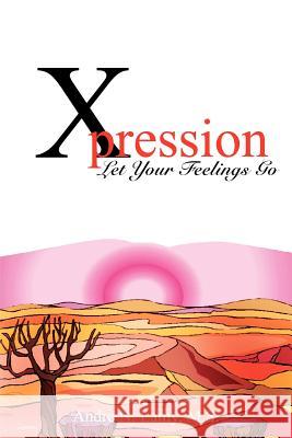 Xpression: Let Your Feelings Go Lamy M. S., Andre N. 9781414033327 Authorhouse