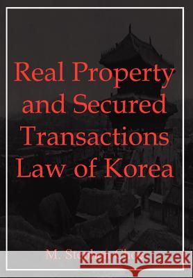 Real Property and Secured Transactions Law of Korea M. Stephen Choe 9781414034157 Authorhouse