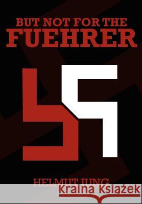 But Not for the Fuehrer Helmut Jung 9781414034461 Authorhouse