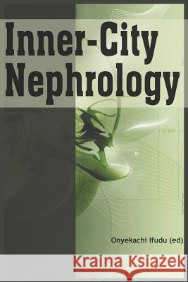 Inner-City Nephrology Ifudu, Onyekachi 9781414036526 Authorhouse