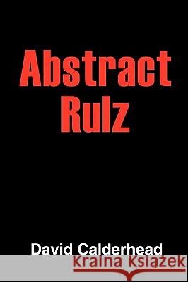 Abstract Rulz David Calderhead 9781414036632