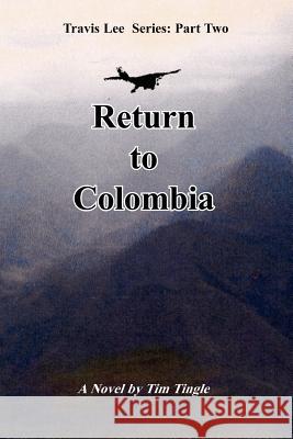 Return to Colombia Tim Tingle 9781414037974 Authorhouse