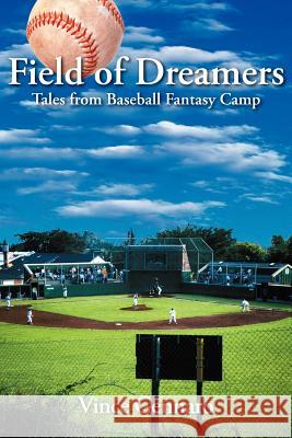 Field of Dreamers: Tales from Baseball Fantasy Camp Gennaro, Vince 9781414039633