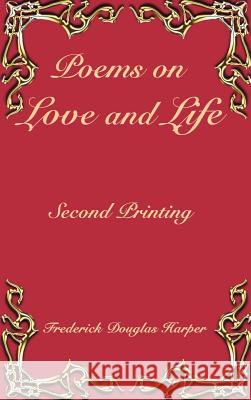 Poems on Love and Life Frederick Douglas Harper 9781414039954 Authorhouse