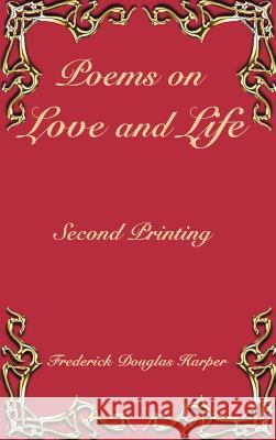 Poems on Love and Life Frederick Douglas Harper 9781414039954