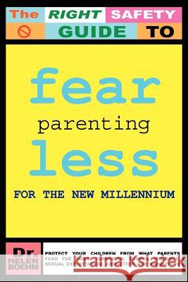Fearless Parenting for the New Millennium: Protect Your Children from What Parents Fear the Most: Terrorism, School Violence, Sexual Exploitation, Abd Boehm, Helen 9781414044743