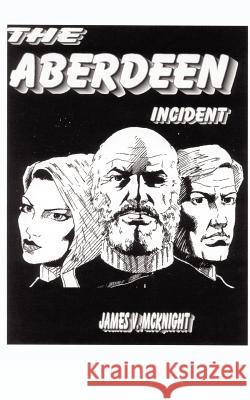 The Aberdeen Incident James V. McKnight 9781414045559