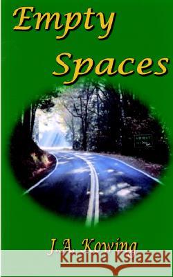 Empty Spaces J. A. Kowing 9781414046525 Authorhouse
