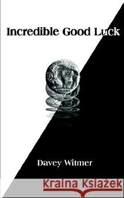 Incredible Good Luck Davey Witmer 9781414049373