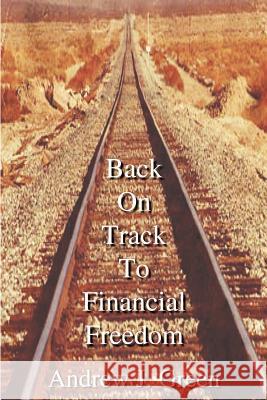 Back On Track To Financial Freedom Green, Andrew J. 9781414049526 Authorhouse