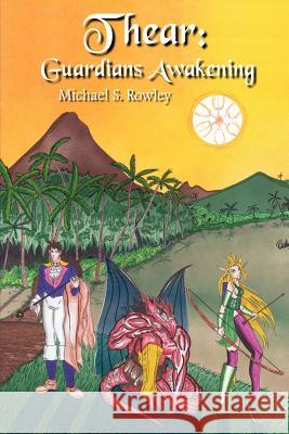 Thear: Guardians Awakening Rowley, Michael S. 9781414049816