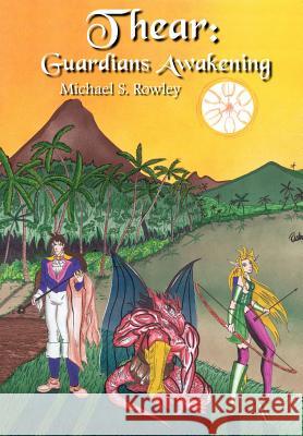 Thear: Guardians Awakening Rowley, Michael S. 9781414049823