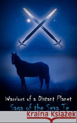 Warriors of a Distant Planet: Saga of the Seva Te Weston, Carol 9781414051932