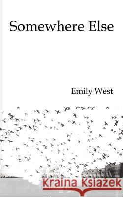 Somewhere Else Emily West 9781414053295 Authorhouse