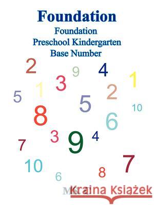 Foundation: Foundation Preschool Kindergarten Base Number MS C. 9781414054261 Authorhouse