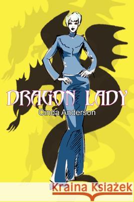 Dragon Lady Cinda Anderson 9781414056555 Authorhouse