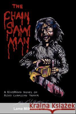 The Chainsaw Man Lama Milkweed L. Augustine 9781414057187 Authorhouse
