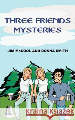 Three Friends Mysteries Jim McCool Donna Smith 9781414057422 Authorhouse