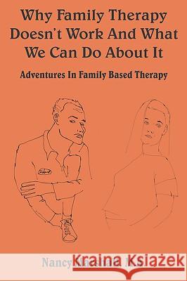 Why Family Therapy Doesn't Work and What We Can Do about It: Adventures in Family Based Therapy Marshall, Nancy 9781414057842 Authorhouse