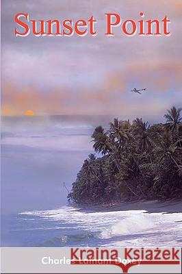Sunset Point Charles Latham Doxey 9781414059150 Authorhouse