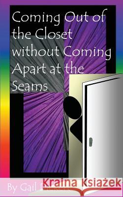 Coming Out of the Closet Without Coming Apart at the Seams Dickert, Gail 9781414059648