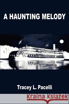 A Haunting Melody Tracey L. Pacelli 9781414060064 Authorhouse