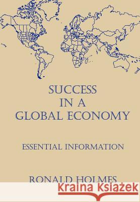 Success in a Global Economy Ronald Holmes 9781414063188